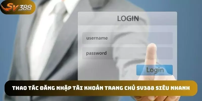 Đăng nhập trang chủ SV388 thao tác cực dễ 