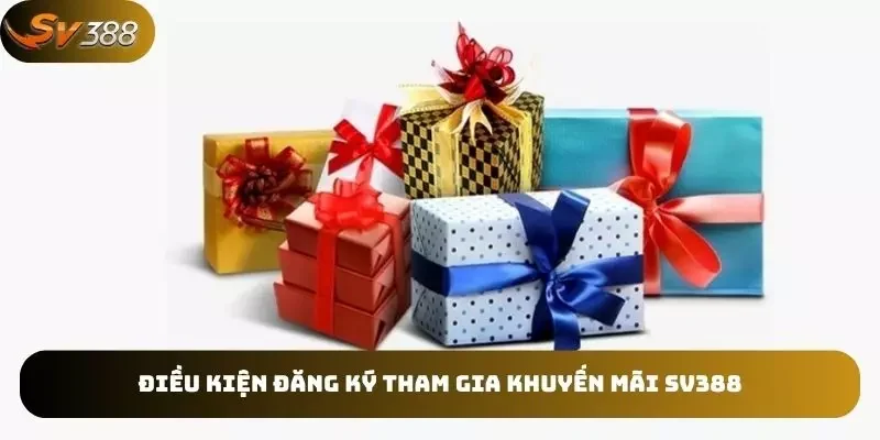 Điều kiện đăng ký khuyến mãi tại SV388